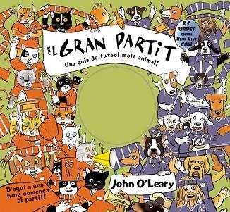 GRAN PARTIT, EL. UNA GUIA DE FUTBOL MOLT ANIMAL | 9788498250992 | O'LEARY, JOHN | Llibreria Drac - Llibreria d'Olot | Comprar llibres en català i castellà online