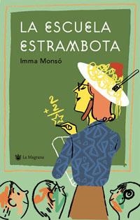 ESCUELA ESTRAMBOTA | 9788478717613 | MONSO, IMMA | Llibreria Drac - Librería de Olot | Comprar libros en catalán y castellano online