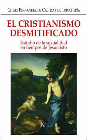 CRISTIANISMO DESMITIFICADO, EL | 9788472456334 | FERNANDEZ DE CASTRO, CHIMO | Llibreria Drac - Librería de Olot | Comprar libros en catalán y castellano online
