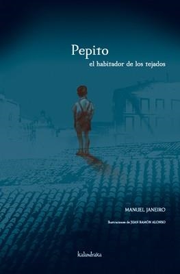 PEPITO EL HABITADOR DE LOS TEJADOS | 9788496388536 | JANEIRO, MANUEL | Llibreria Drac - Llibreria d'Olot | Comprar llibres en català i castellà online