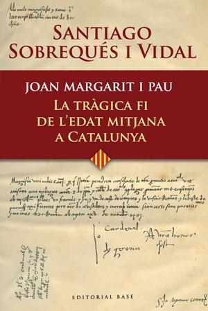 JOAN MARGARIT I PAU. LA TRAGICA FI DE L'EDAT MITJANA | 9788485031696 | SOBREQUES, SANTIAGO | Llibreria Drac - Librería de Olot | Comprar libros en catalán y castellano online