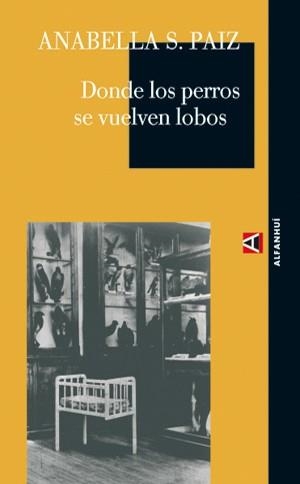 DONDE LOS PERROS SE VUELVEN LOBOS | 9788493486846 | PAIZ, ANABELLA S. | Llibreria Drac - Librería de Olot | Comprar libros en catalán y castellano online