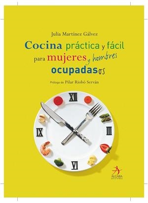 COCINA PRACTICA Y FACIL PARA MUJERES Y HOMBRES OCUPADAS/OS | 9788496107540 | MARTINEZ, JULIA | Llibreria Drac - Librería de Olot | Comprar libros en catalán y castellano online