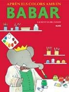 APREN ELS COLORS AMB BABAR | 9788498011517 | BRUNHOFF, LAUREN | Llibreria Drac - Llibreria d'Olot | Comprar llibres en català i castellà online