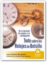 TODO SOBRE LOS RELOJES DE BOLSILLO | 9788497352505 | BARQUERO, JOSE DANIEL | Llibreria Drac - Librería de Olot | Comprar libros en catalán y castellano online