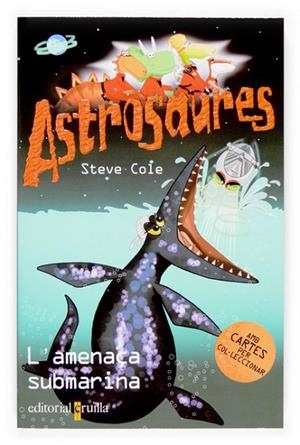 AMENAÇA SUBMARINA, L' (ASTROSAURES) | 9788466114424 | COLE, STEVE | Llibreria Drac - Librería de Olot | Comprar libros en catalán y castellano online