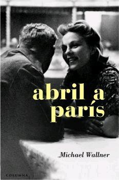 ABRIL A PARIS | 9788466407427 | WALLNER, MICHAEL | Llibreria Drac - Librería de Olot | Comprar libros en catalán y castellano online