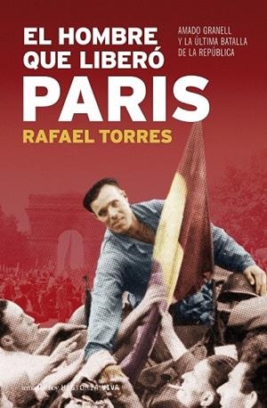 HOMBRE QUE LIBERO PARIS, EL.  AMADO GRANELL | 9788484606130 | TORRES, RAFAEL | Llibreria Drac - Librería de Olot | Comprar libros en catalán y castellano online
