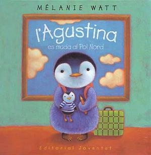 AGUSTINA ES MUDA AL POL NORD, L' | 9788426135797 | WATT, MELANIE | Llibreria Drac - Llibreria d'Olot | Comprar llibres en català i castellà online