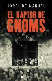 RAPTOR DE GNOMS, EL | 9788478718467 | DE MANUEL,JORDI | Llibreria Drac - Llibreria d'Olot | Comprar llibres en català i castellà online