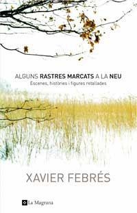 ALGUNS RASTRES MARCATS A LA NEU | 9788478718474 | FEBRES,XAVIER | Llibreria Drac - Llibreria d'Olot | Comprar llibres en català i castellà online