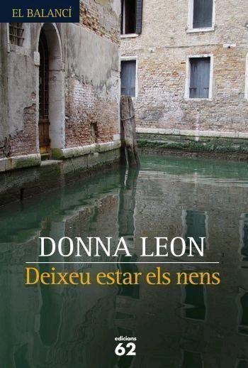 DEIXEU ESTAR ELS NENS | 9788429759624 | LEON, DONNA | Llibreria Drac - Librería de Olot | Comprar libros en catalán y castellano online
