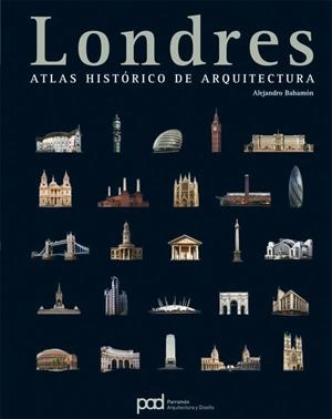 LONDRES ATLAS HISTORICO DE ARQUITECTURA | 9788434227842 | BAHAMON, ALEJANDRO | Llibreria Drac - Librería de Olot | Comprar libros en catalán y castellano online