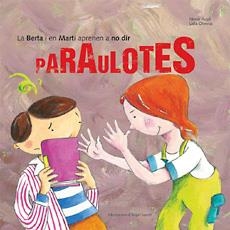 BERTA I EN MARTI APRENEN A NO DIR PARAULOTES | 9788483347522 | AUGE, MIREIA / OLIVERAS, LIDIA | Llibreria Drac - Librería de Olot | Comprar libros en catalán y castellano online