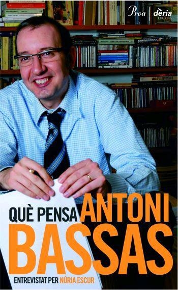 QUE PENSA ANTONI BASSAS | 9788484379522 | ESCUR, NURIA | Llibreria Drac - Llibreria d'Olot | Comprar llibres en català i castellà online