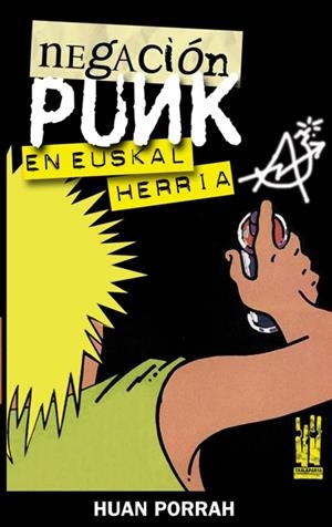 NEGACION PUNK EN EUSKAL HERRIA | 9788481364682 | PORRAH, HUAN | Llibreria Drac - Librería de Olot | Comprar libros en catalán y castellano online