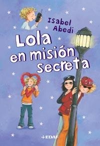 LOLA EN MISION SECRETA | 9788441418448 | ABEDI,ISABEL | Llibreria Drac - Librería de Olot | Comprar libros en catalán y castellano online