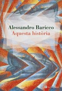 AQUESTA HISTÒRIA | 9788478719327 | BARICCO, ALESSANDRO | Llibreria Drac - Librería de Olot | Comprar libros en catalán y castellano online