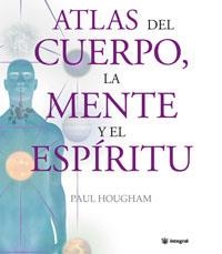 ATLAS DEL CUERPO LA MENTE Y EL ESPIRITU | 9788478715947 | HOUGHAM, PAUL | Llibreria Drac - Llibreria d'Olot | Comprar llibres en català i castellà online