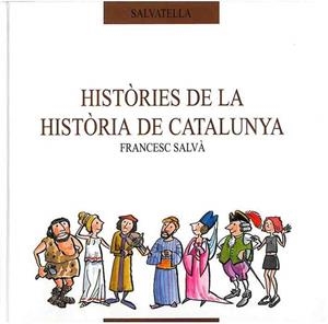 HISTORIES DE LA HISTORIA DE CATALUNYA | 9788484120797 | SALVA, FRANCESC | Llibreria Drac - Librería de Olot | Comprar libros en catalán y castellano online