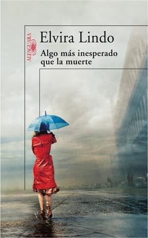 ALGO MAS INESPERADO QUE LA MUERTE | 9788420471709 | LINDO, ELVIRA (1962- ) | Llibreria Drac - Librería de Olot | Comprar libros en catalán y castellano online
