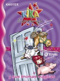 KIKA SUPERBRUJA Y SUS BROMAS MAGICAS | 9788421696972 | KNISTER | Llibreria Drac - Librería de Olot | Comprar libros en catalán y castellano online