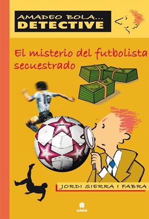 MISTERIO DEL FUTBOLISTA SECUESTRADO, EL | 9788423685301 | SIERRA I FABRA, JORDI | Llibreria Drac - Llibreria d'Olot | Comprar llibres en català i castellà online