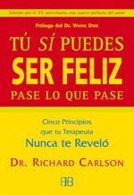 TU SI PUEDES SER FELIZ PASE LO QUE PASE | 9788489897328 | CARLSON, RICHARD | Llibreria Drac - Librería de Olot | Comprar libros en catalán y castellano online