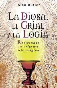 DIOSA EL GRIAL Y LA LOGIA, LA | 9788497773539 | BUTLER, ALAN | Llibreria Drac - Llibreria d'Olot | Comprar llibres en català i castellà online