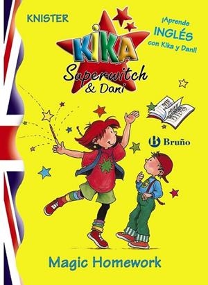 MAGIC HOMEWORK (KIKA SUPERWITCH & DANI) | 9788421693124 | KNISTER | Llibreria Drac - Librería de Olot | Comprar libros en catalán y castellano online