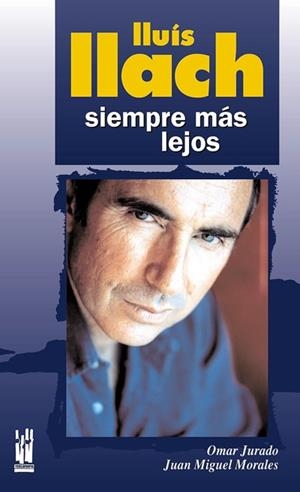 LLUIS LLACH, SIEMPRE MAS LEJOS | 9788481364873 | JURADO, OMAR | Llibreria Drac - Librería de Olot | Comprar libros en catalán y castellano online