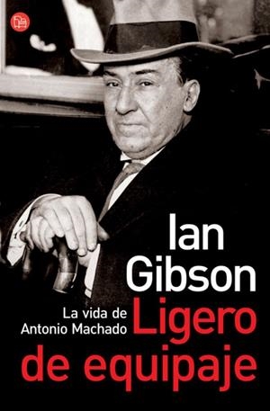 LIGERO DE EQUIPAJE : LA VIDA DE ANTONIO MACHADO | 9788466369299 | GIBSON, IAN | Llibreria Drac - Librería de Olot | Comprar libros en catalán y castellano online