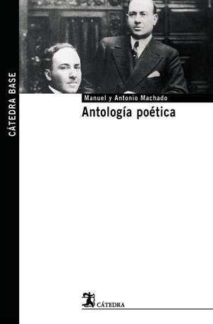 ANTOLOGÍA POETICA | 9788437623504 | MACHADO, ANTONIO/MACHADO, MANUEL | Llibreria Drac - Librería de Olot | Comprar libros en catalán y castellano online