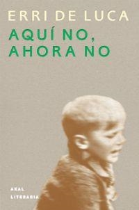 AQUI NO, AHORA NO | 9788446013600 | LUCA, ERRI DE | Llibreria Drac - Librería de Olot | Comprar libros en catalán y castellano online