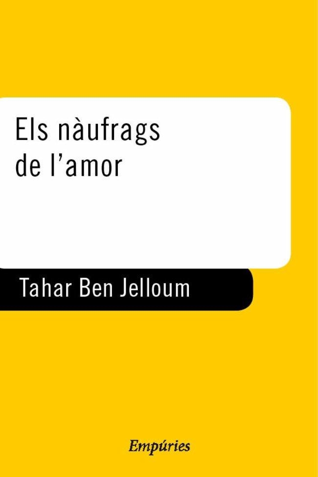 NAUFRAGS DE L'AMOR, ELS | 9788475967226 | BEN JELLOUN, TAHAR | Llibreria Drac - Llibreria d'Olot | Comprar llibres en català i castellà online