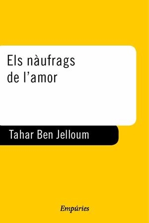 NAUFRAGS DE L'AMOR, ELS | 9788475967226 | BEN JELLOUN, TAHAR | Llibreria Drac - Llibreria d'Olot | Comprar llibres en català i castellà online