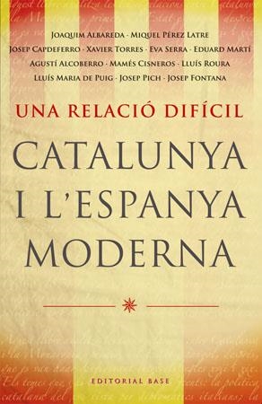 CATALUNYA I L'ESPANYA MODERNA. UNA RELACIO DIFICIL | 9788485031788 | AA.VV. | Llibreria Drac - Librería de Olot | Comprar libros en catalán y castellano online