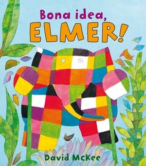 BONA IDEA ELMER! | 9788448825348 | MCKEE, DAVID | Llibreria Drac - Llibreria d'Olot | Comprar llibres en català i castellà online
