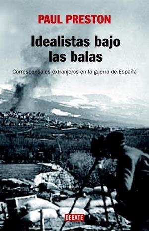 IDEALISTAS BAJO LAS BALAS | 9788483067222 | PRESTON, PAUL | Llibreria Drac - Librería de Olot | Comprar libros en catalán y castellano online