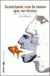 ACARICIAME CON LA MANO QUE NO TIENES | 9788441419438 | BIKANDI, ANA | Llibreria Drac - Librería de Olot | Comprar libros en catalán y castellano online