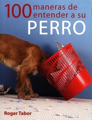 100 MANERAS DE ENTENDER A SU PERRO | 9788495376725 | TABOR, ROGER | Llibreria Drac - Librería de Olot | Comprar libros en catalán y castellano online