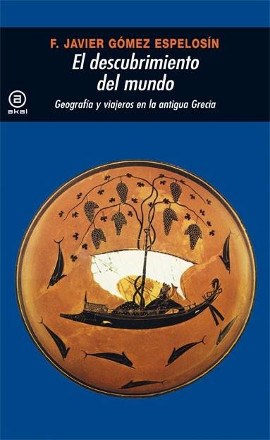 DESCUBRIMIENTO DEL MUNDO, EL. GEOGR. VIAJEROS ANTIGUA GRECIA | 9788446009528 | GOMEZ ESPELOSIN, F. JAVIER | Llibreria Drac - Llibreria d'Olot | Comprar llibres en català i castellà online