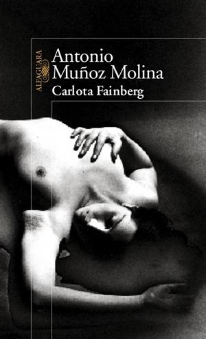 CARLOTA FAINBERG | 9788420472232 | MUÑOZ MOLINA, ANTONIO | Llibreria Drac - Llibreria d'Olot | Comprar llibres en català i castellà online
