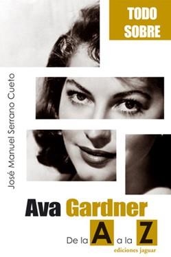 TODO SOBRE AVA GARDNER | 9788496423459 | SERRANO, JOSE MANUEL | Llibreria Drac - Llibreria d'Olot | Comprar llibres en català i castellà online