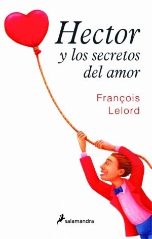 HECTOR Y LOS SECRETOS DEL AMOR | 9788498381047 | LELORD, FRANCOIS | Llibreria Drac - Librería de Olot | Comprar libros en catalán y castellano online