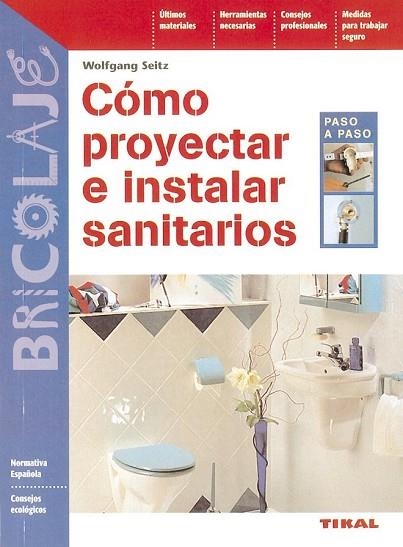 COMO PROYECTAR E INSTALAR SANITARIOS | 9788430594238 | SEITZ, WOLFGANG | Llibreria Drac - Librería de Olot | Comprar libros en catalán y castellano online