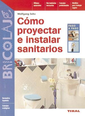 COMO PROYECTAR E INSTALAR SANITARIOS | 9788430594238 | SEITZ, WOLFGANG | Llibreria Drac - Librería de Olot | Comprar libros en catalán y castellano online