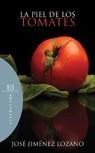PIEL DE LOS TOMATES, LA | 9788474908589 | JIMENEZ LOZANO, JOSE | Llibreria Drac - Librería de Olot | Comprar libros en catalán y castellano online