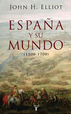 ESPAÑA Y SU MUNDO | 9788430606351 | ELLIOTT, JOHN | Llibreria Drac - Librería de Olot | Comprar libros en catalán y castellano online