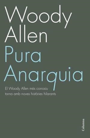 PURA ANARQUIA | 9788466408523 | ALLEN, WOODY | Llibreria Drac - Librería de Olot | Comprar libros en catalán y castellano online